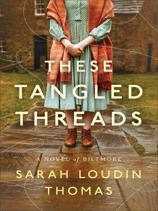 Title details for These Tangled Threads by Sarah Loudin Thomas - Available